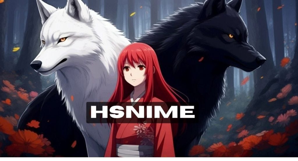 Hsnime: A Comprehensive Guide to the Anime Streaming Platform