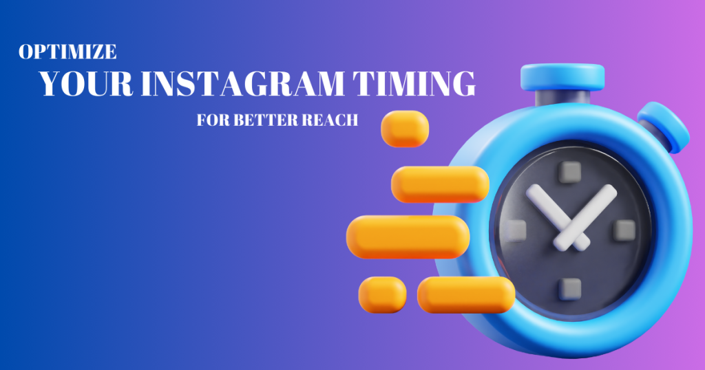 Optimize Your Instagram Timing for Better Reach